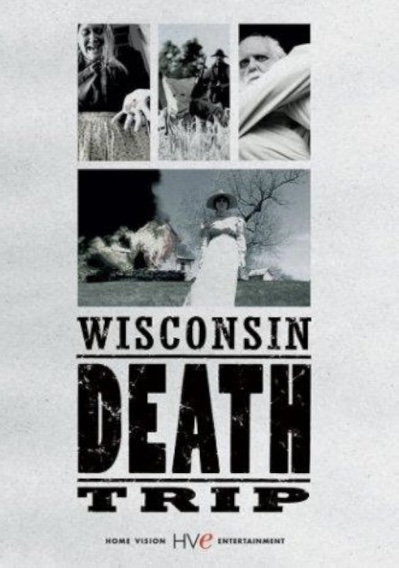 Movie poster for "Wisconsin Death Trip." Three images along top - woman looking scared looks at her hand, boy with bag over his head as mask with man on horse in background. Old man possibly in strait-jacket. Main image, woman in 1890s dress and hat stands in front of house, possibly on fire. It's unclear as all the images are black and white.